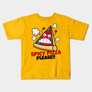 Spicy Pizza Please !! Kids T-Shirt